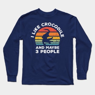 I Like Crocodile and Maybe 3 People, Retro Vintage Sunset with Style Old Grainy Grunge Texture Long Sleeve T-Shirt